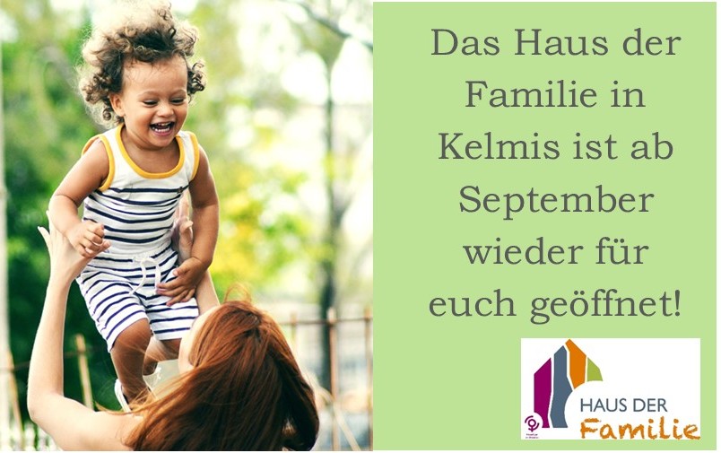 Herzlich willkommen im Haus der Familie Kelmis – wir sind wieder für euch da!