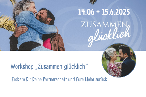 Workshop „Zusammen glücklich“ – Ein Wochenende für mehr Nähe, Vertrauen und Liebe