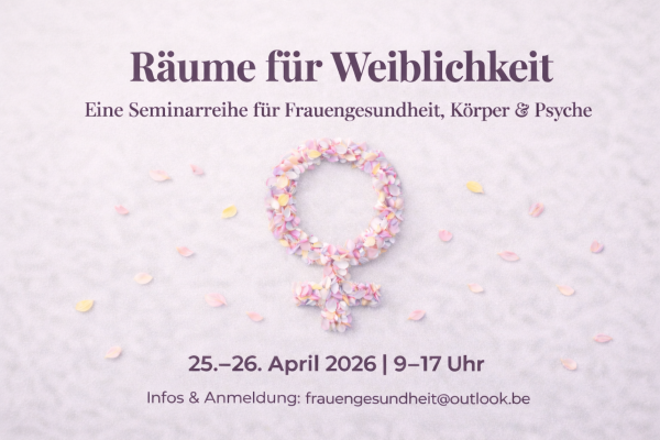 Räume für Weiblichkeit  Eine Seminarreihe für Frauengesundheit, Körper & Psyche